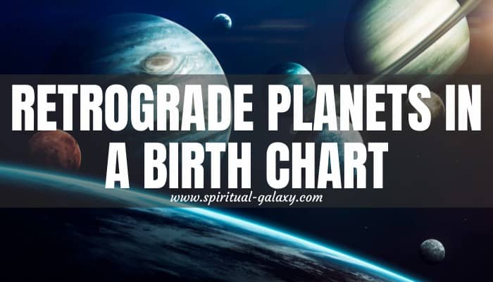 Retrograde Planets In A Birth Chart Understanding More Spiritual 
